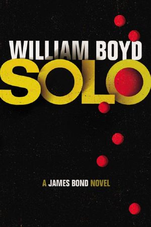 [James Bond - Extended Series 46] • Solo · A James Bond Novel